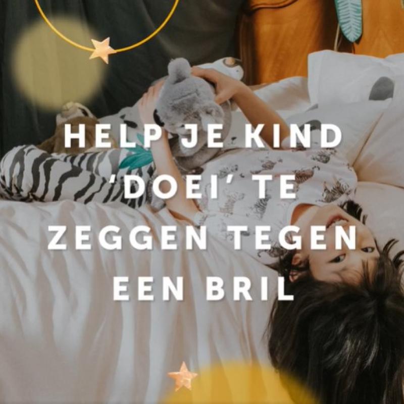 Help je kind doei zeggen tegen een bril👋