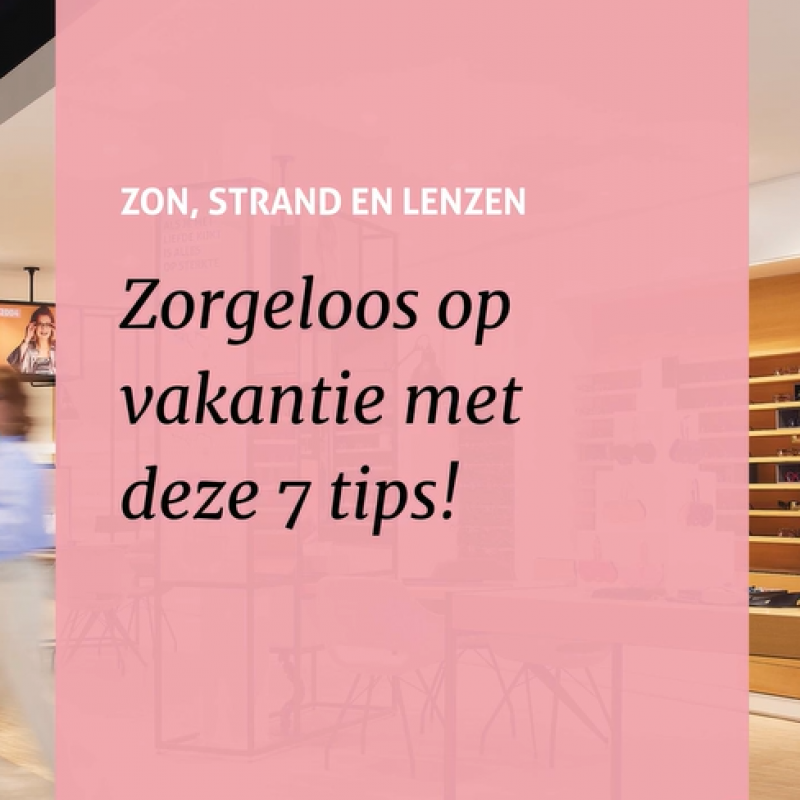 Zon, strand en lenzen: zorgeloos op vakantie met deze 7 tips!☀️